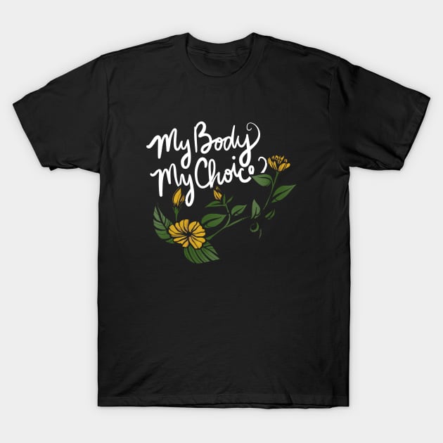 My Body My Choice T-Shirt by bubbsnugg